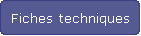 Fiches techniques